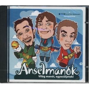 ANSELMANOK: VILAG MANOI, EGYESULJETEK!