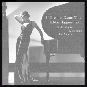 Eddie Higgins Trio ?– If Dreams Come True (paper-sleeve)(reissue)