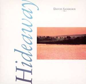 David Sanborn - Hideaway