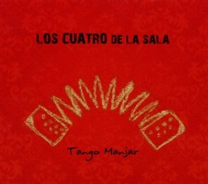 Los Cuatro De La Sala: Tango Manjar