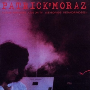 

Patrick Moraz – Future Memories Live On TV (Keyboards' Metamorphoses), 1 LP