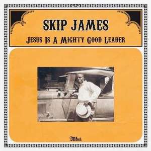 Skip James - Jesus Is Mighty Good Leader - Vinyl