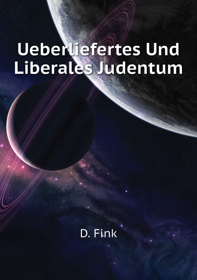 

Ueberliefertes Und Liberales Judentum