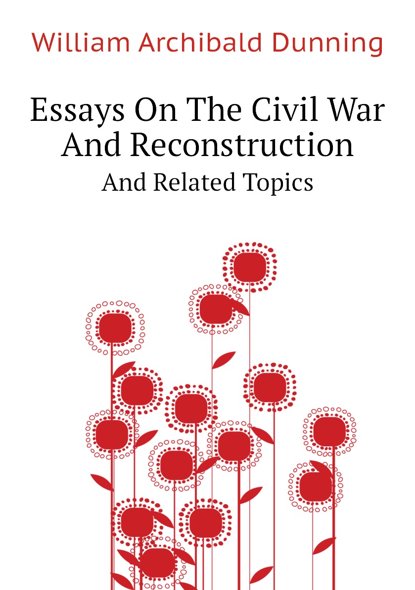 

Essays On The Civil War And Reconstruction