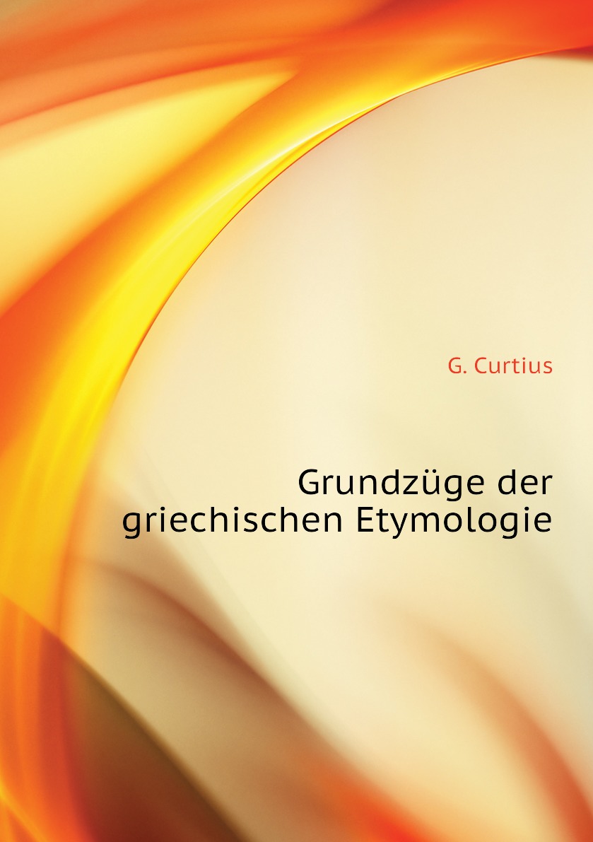 

Grundzuge der griechischen Etymologie