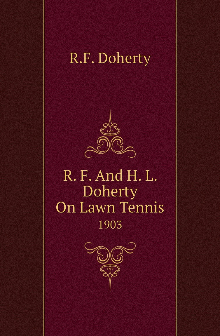 

R. F. And H. L. Doherty On Lawn Tennis