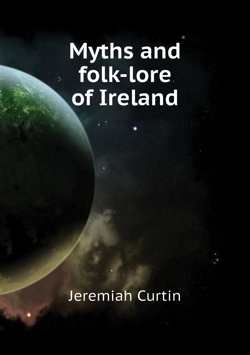 

Myths and folk-lore of Ireland