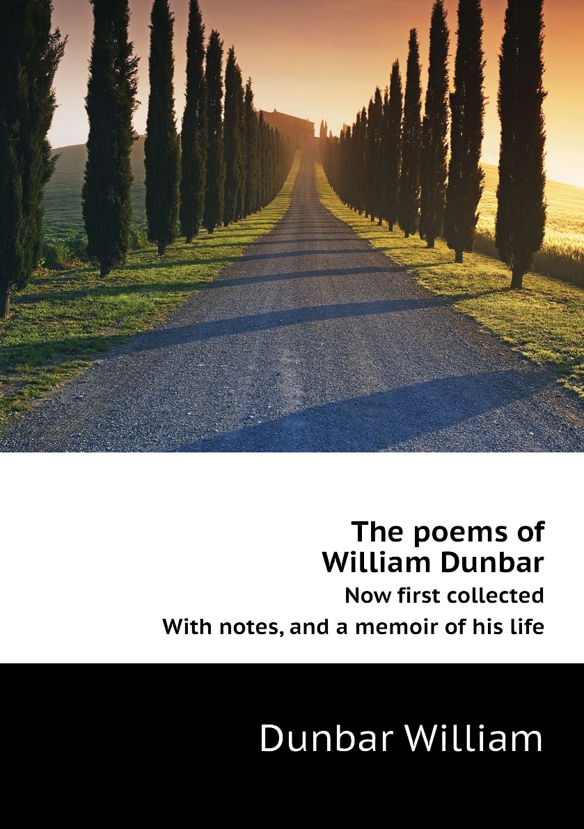 

The poems of William Dunbar