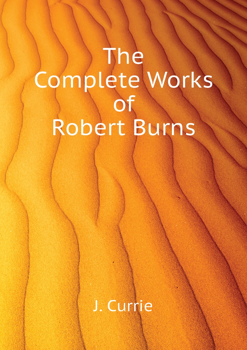 

The Complete Works of Robert Burns