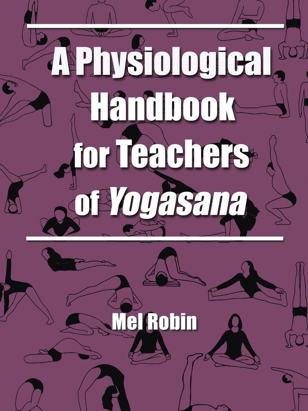 

A Physiological Handbook for Teachers of Yogasana