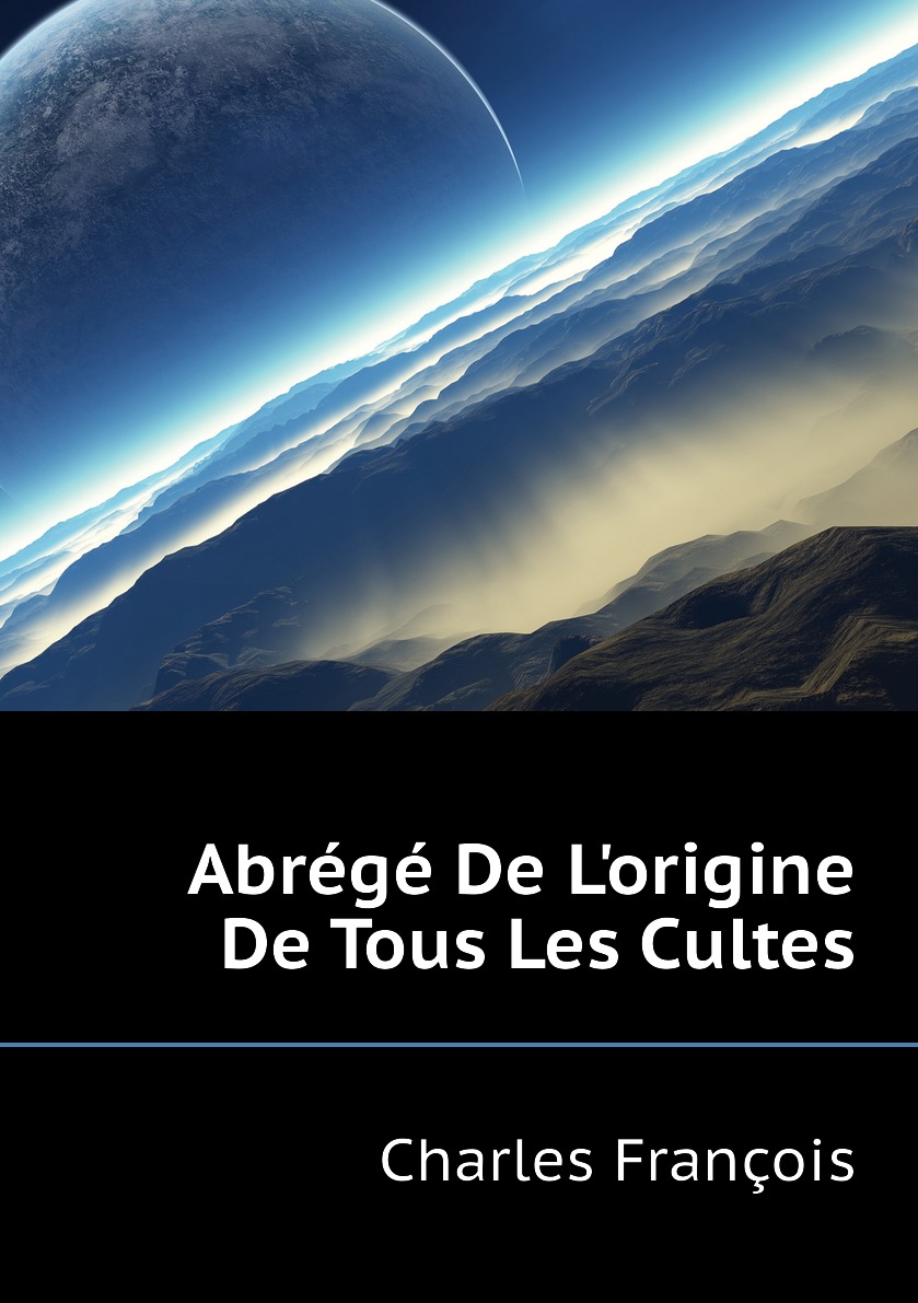 

Abrege De L'origine De Tous Les Cultes