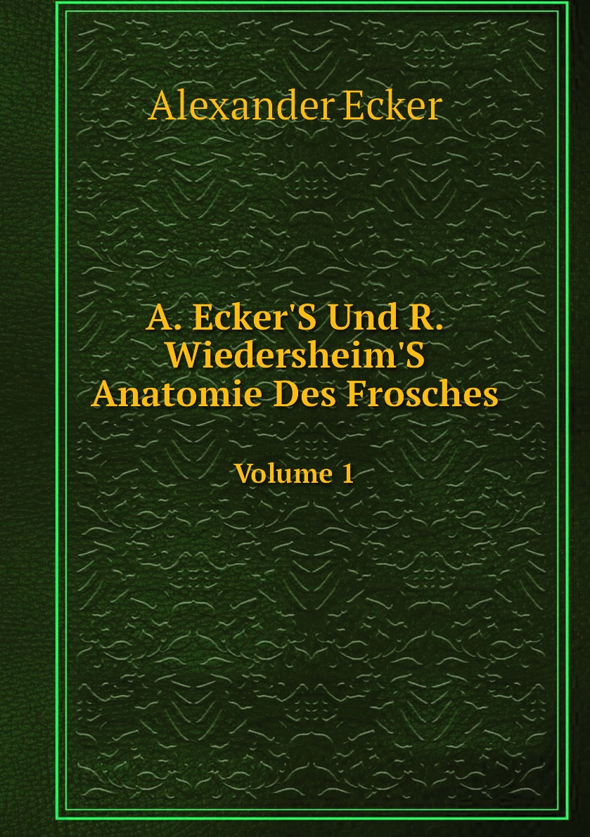 

A. Ecker'S Und R. Wiedersheim'S Anatomie Des Frosches