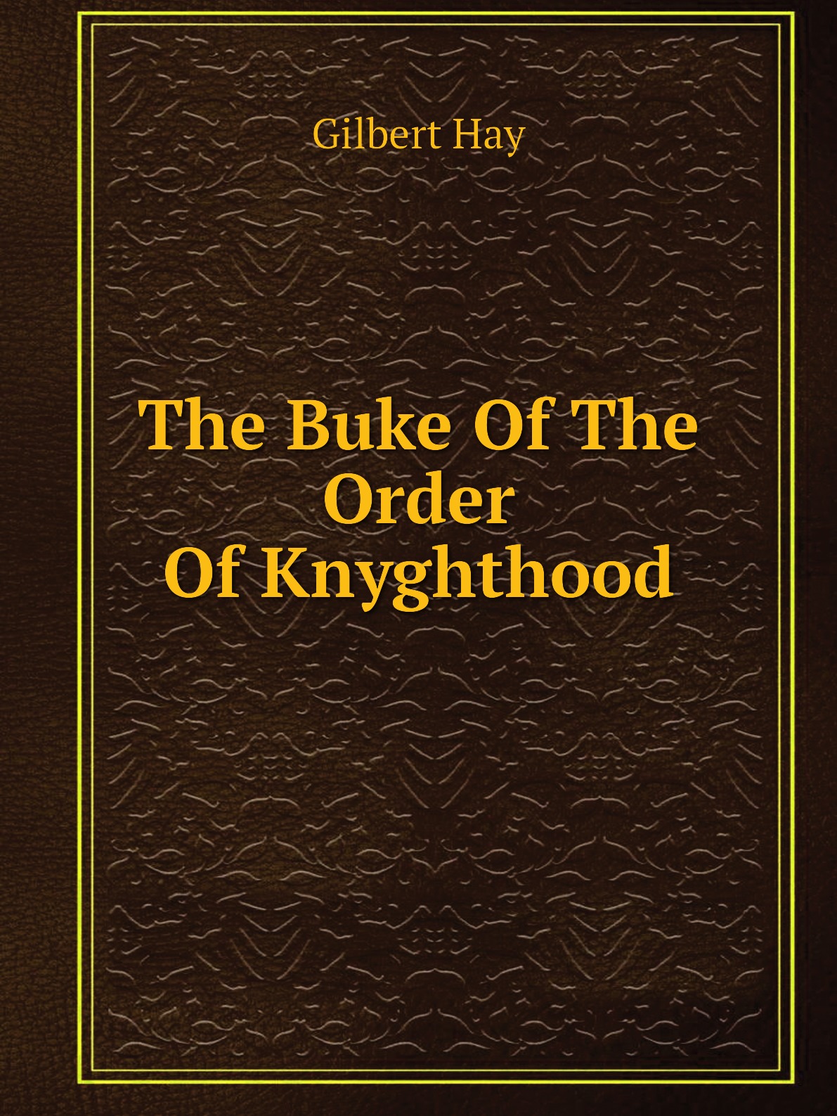 

The Buke Of The Order Of Knyghthood