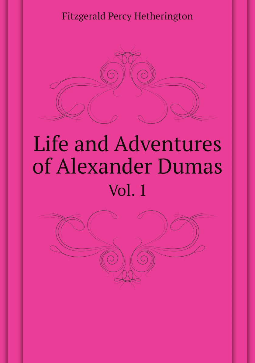 

Life and Adventures of Alexander Dumas