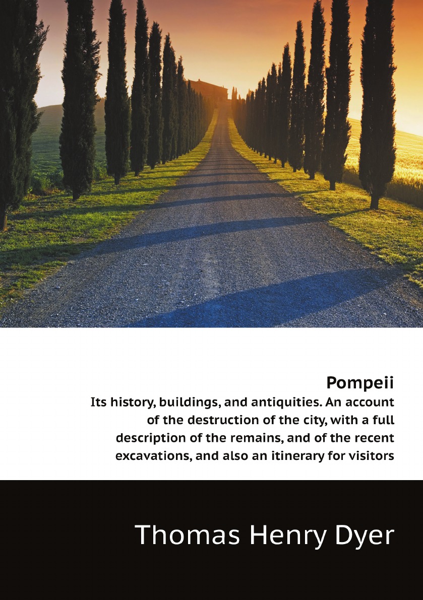 

Pompeii. Its history, buildings, and antiquities. An account of the destruction