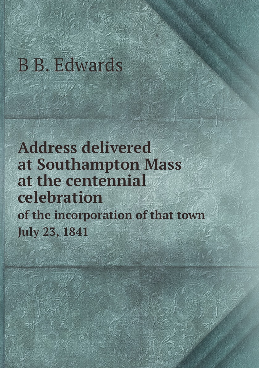 

Address delivered at Southampton Mass at the centennial celebration