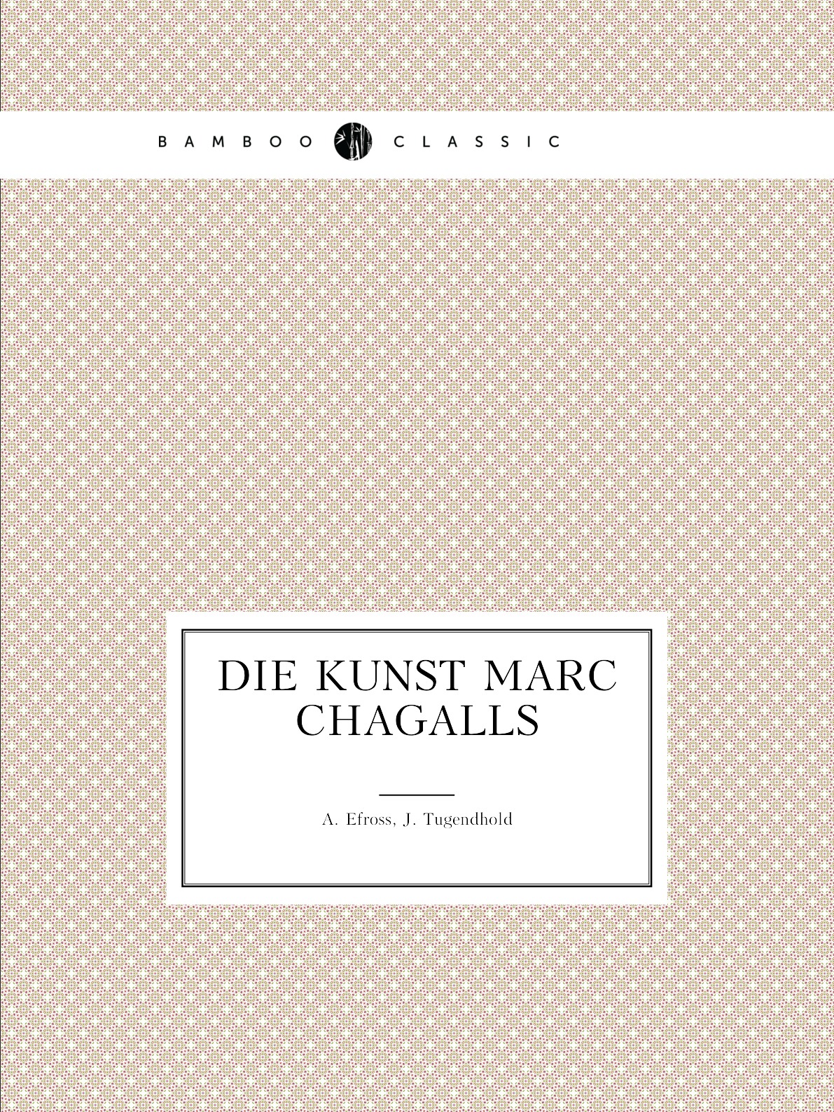 

Die Kunst Marc Chagalls