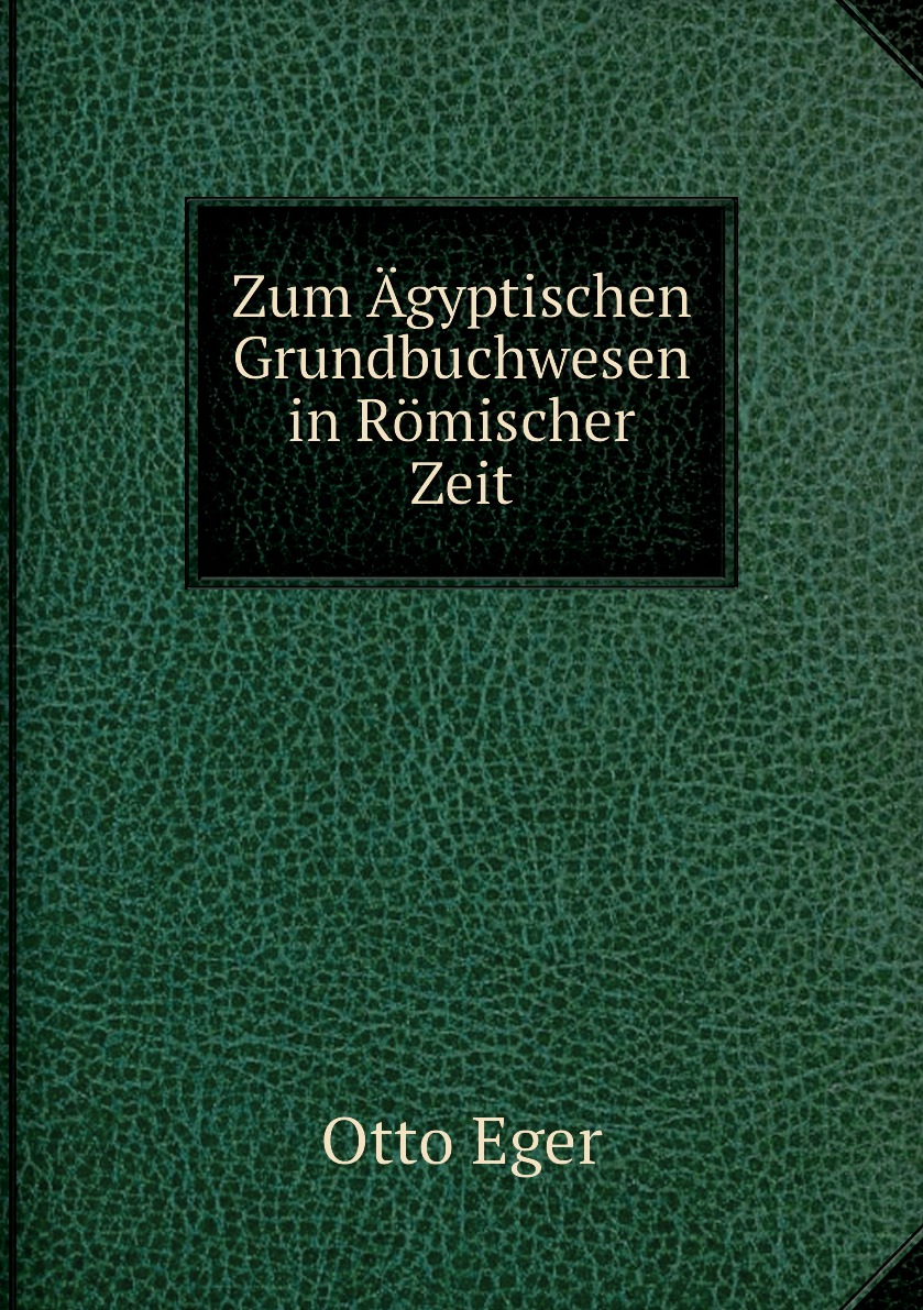 

Zum Agyptischen Grundbuchwesen in Romischer Zeit