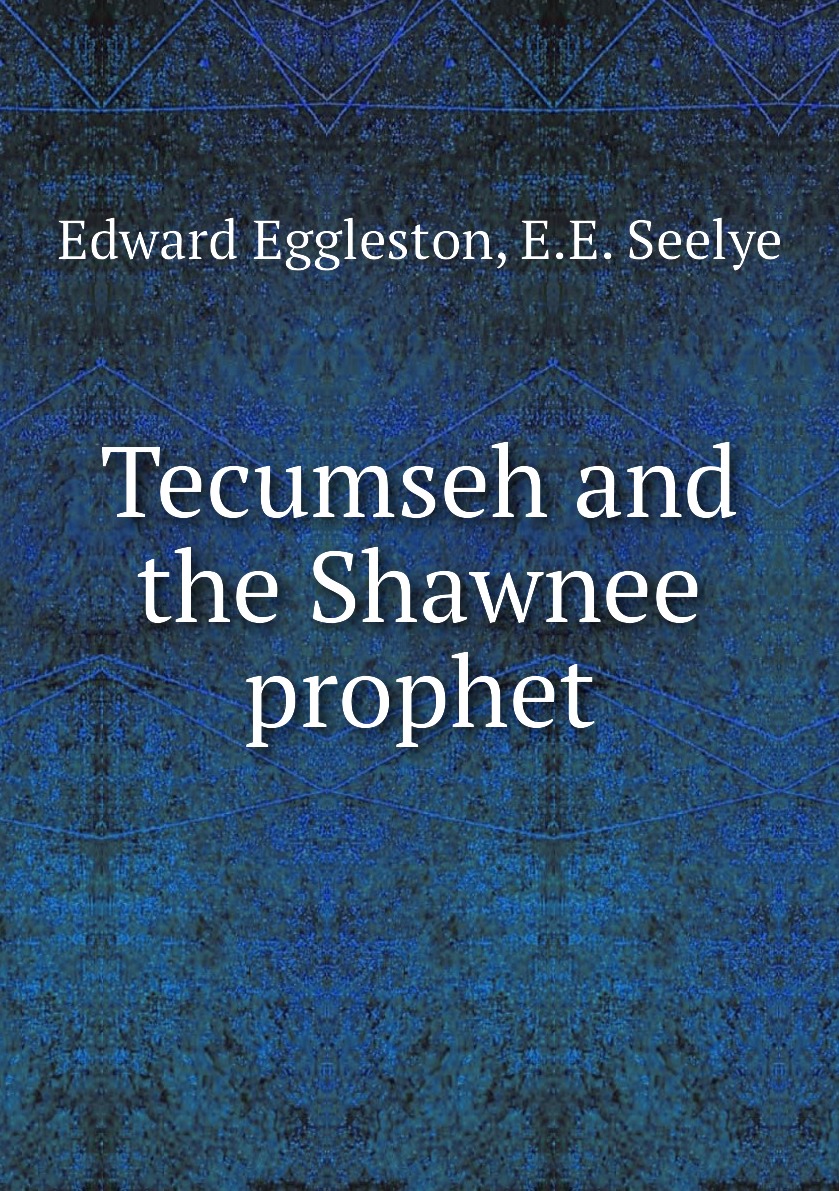 

Tecumseh and the Shawnee prophet