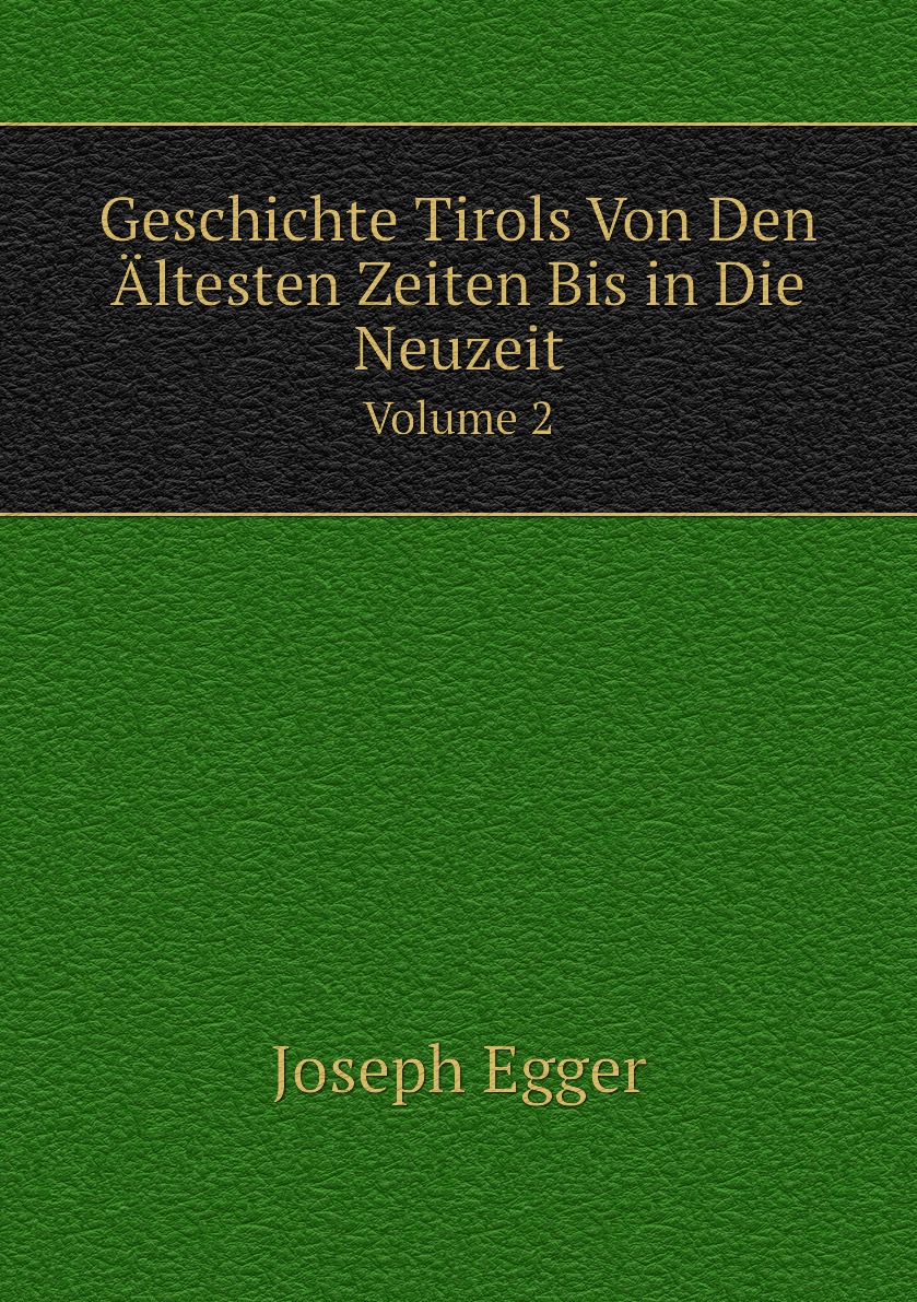 

Geschichte Tirols Von Den Altesten Zeiten Bis in Die Neuzeit
