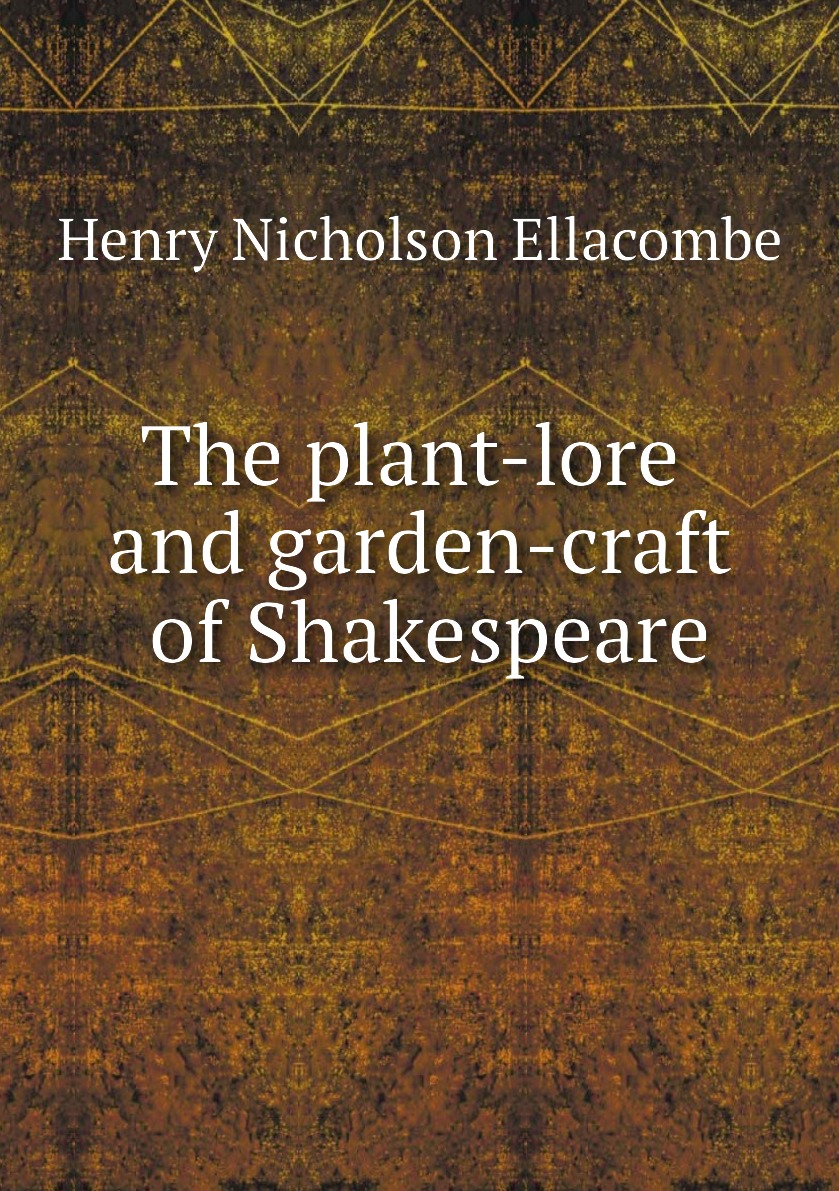 

The plant-lore and garden-craft of Shakespeare