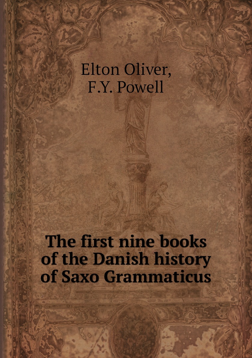 

The first nine books of the Danish history of Saxo Grammaticus