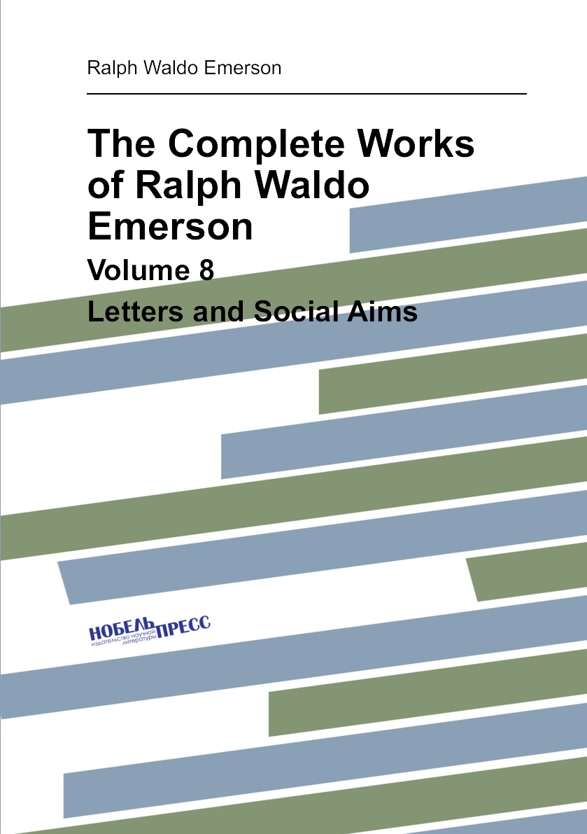 

The Complete Works of Ralph Waldo Emerson
