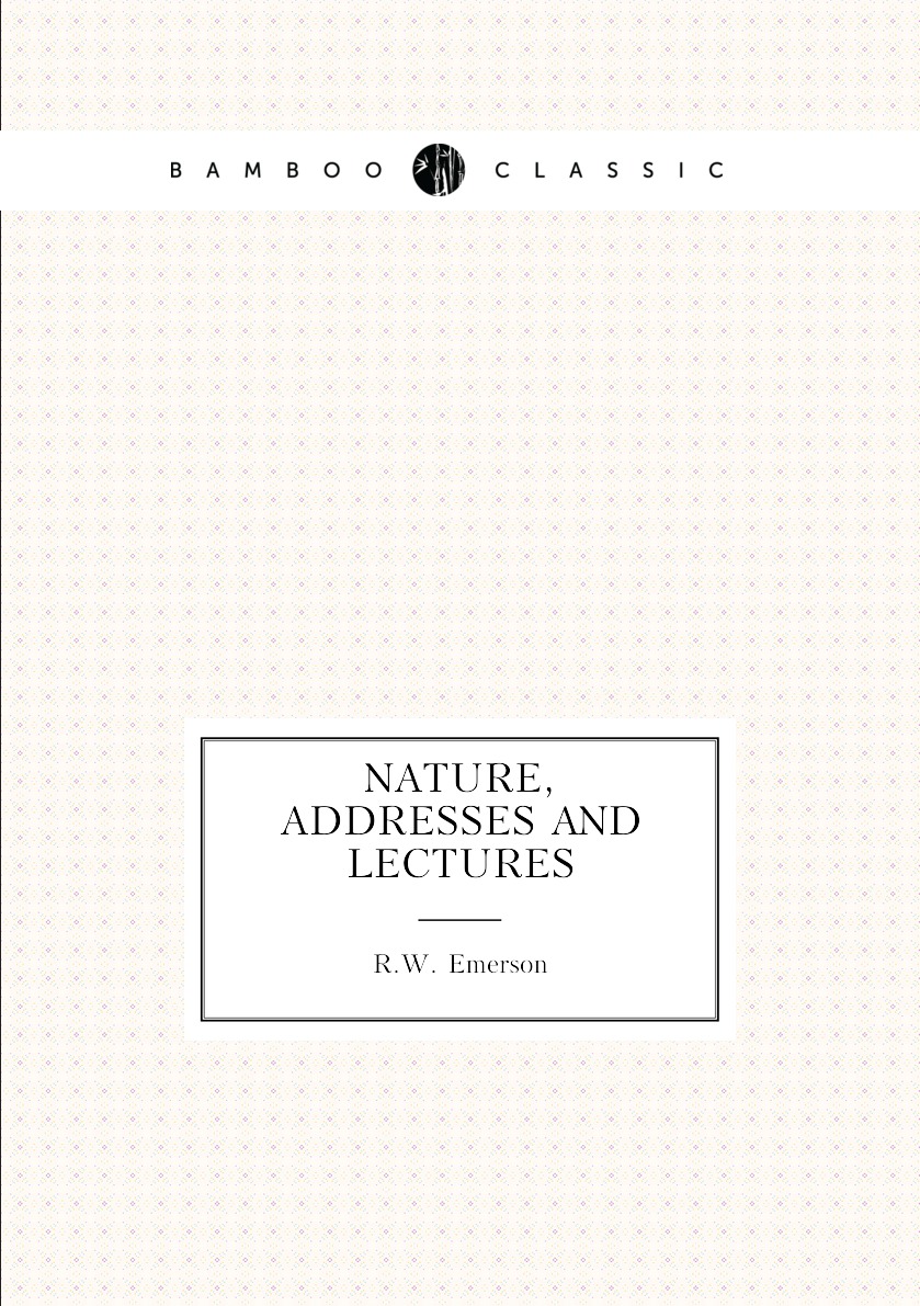 

Nature, Addresses and Lectures