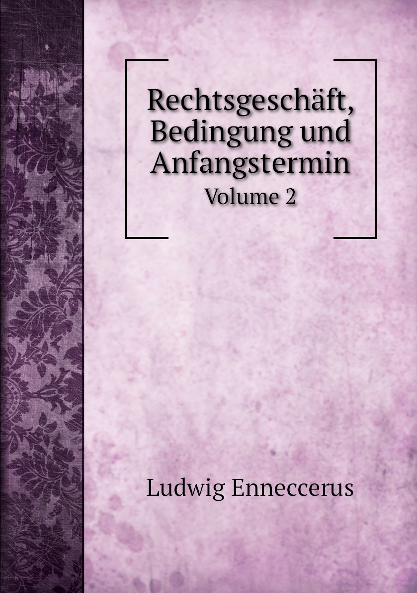 

Rechtsgeschaft, Bedingung und Anfangstermin