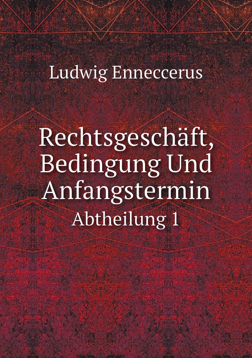 

Rechtsgeschaft, Bedingung Und Anfangstermin