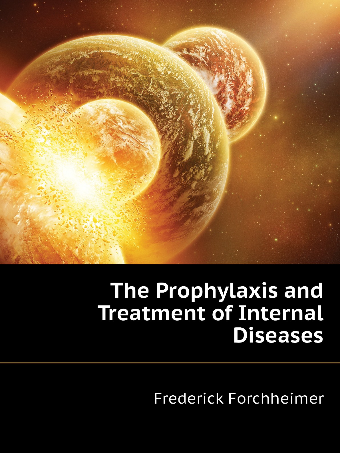 

The Prophylaxis and Treatment of Internal Diseases