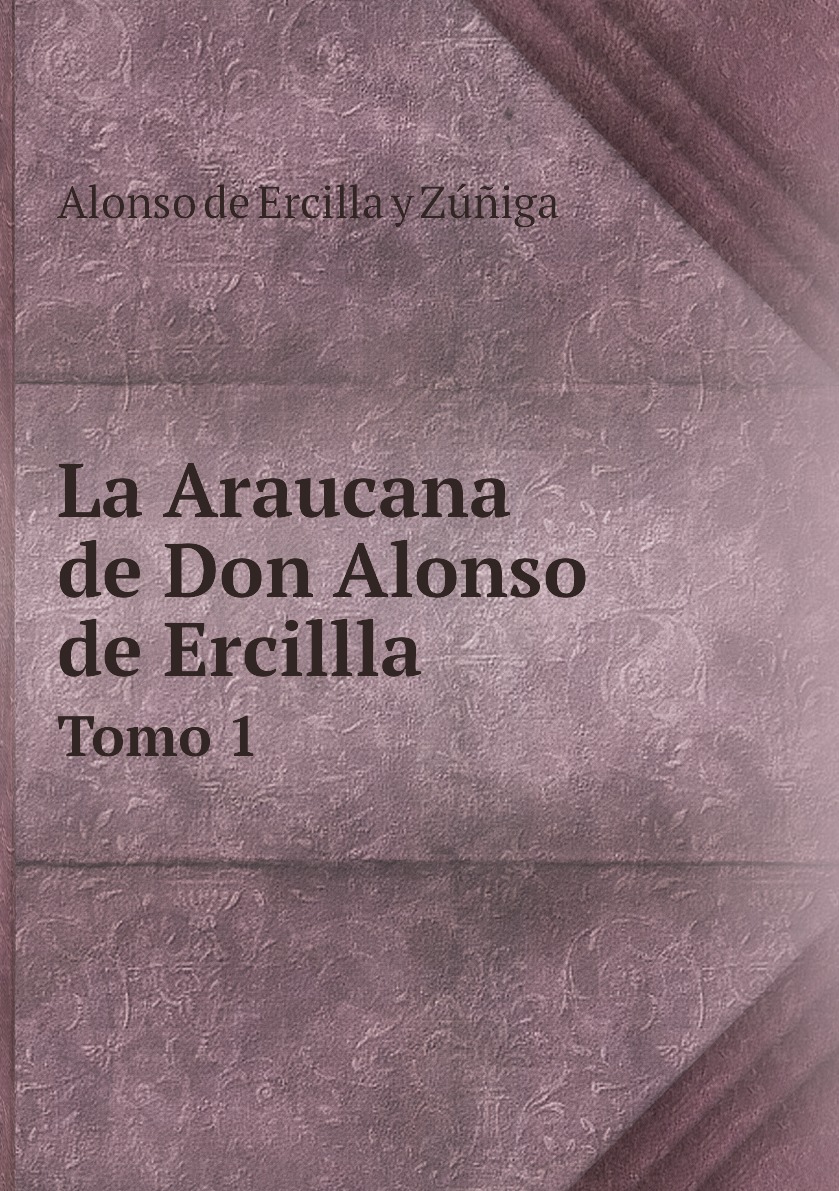 

La Araucana de Don Alonso de Ercillla