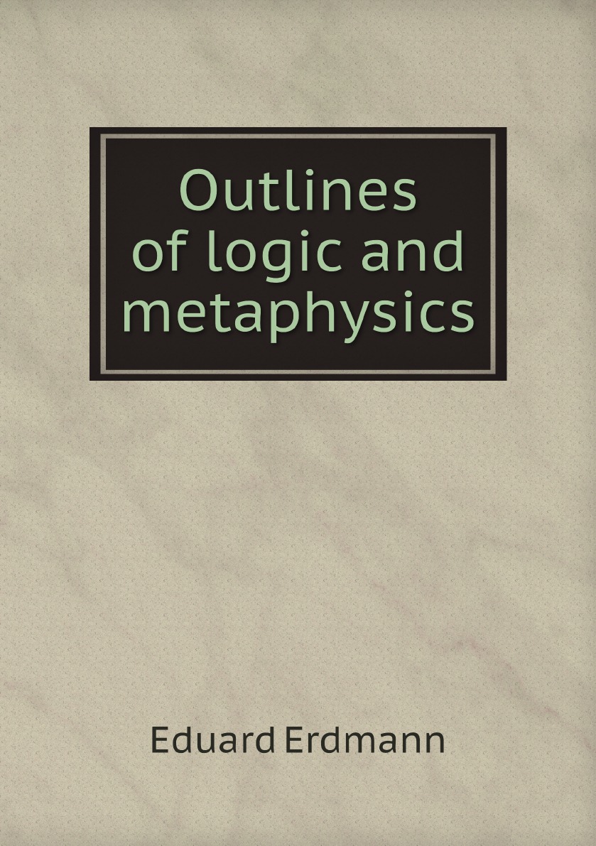 

Outlines of logic and metaphysics