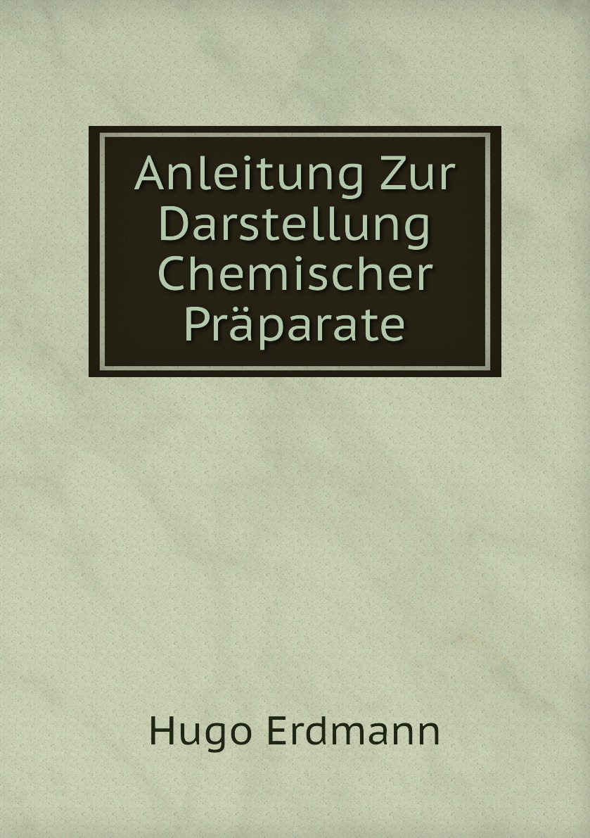 

Anleitung Zur Darstellung Chemischer Praparate