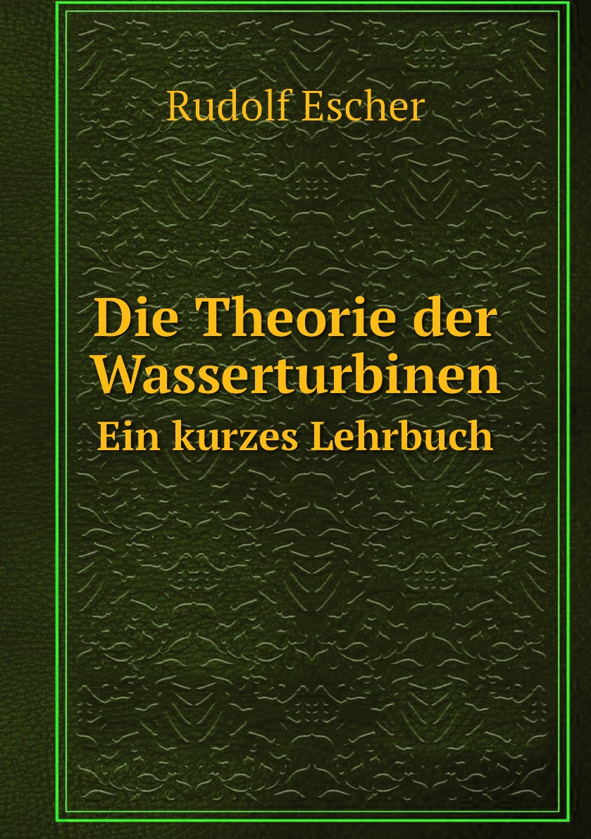 

Die Theorie der Wasserturbinen
