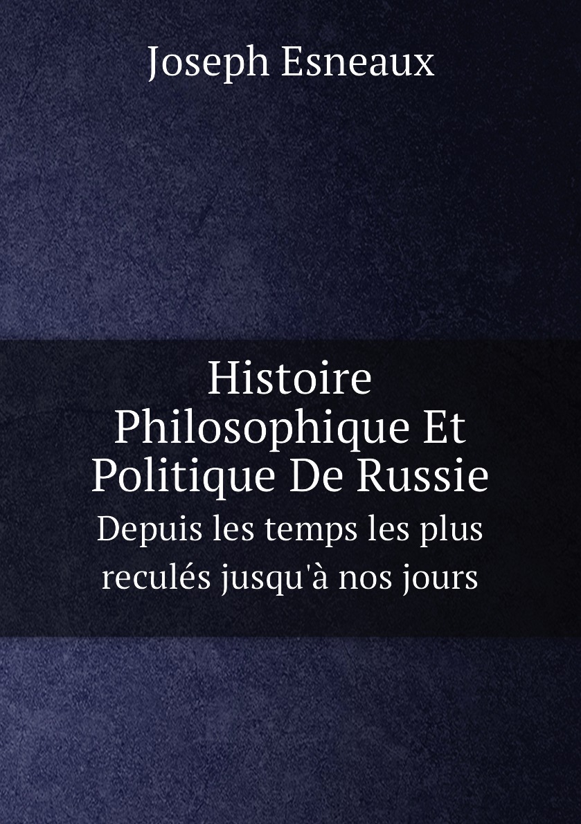 

Histoire Philosophique Et Politique De Russie