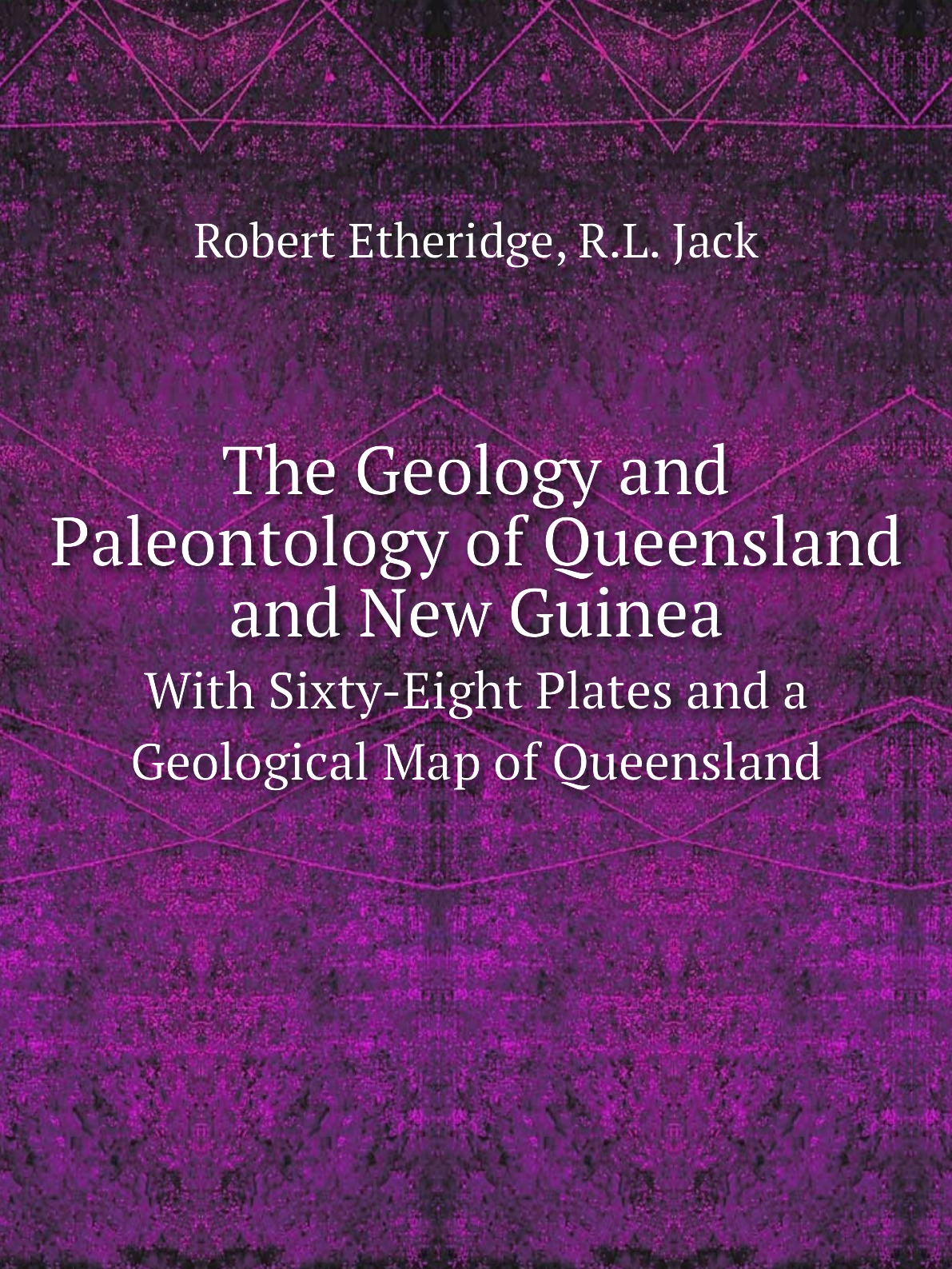 

The Geology and Paleontology of Queensland and New Guinea