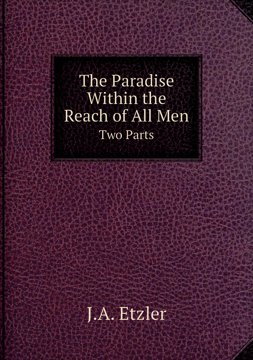 

The Paradise Within the Reach of All Men