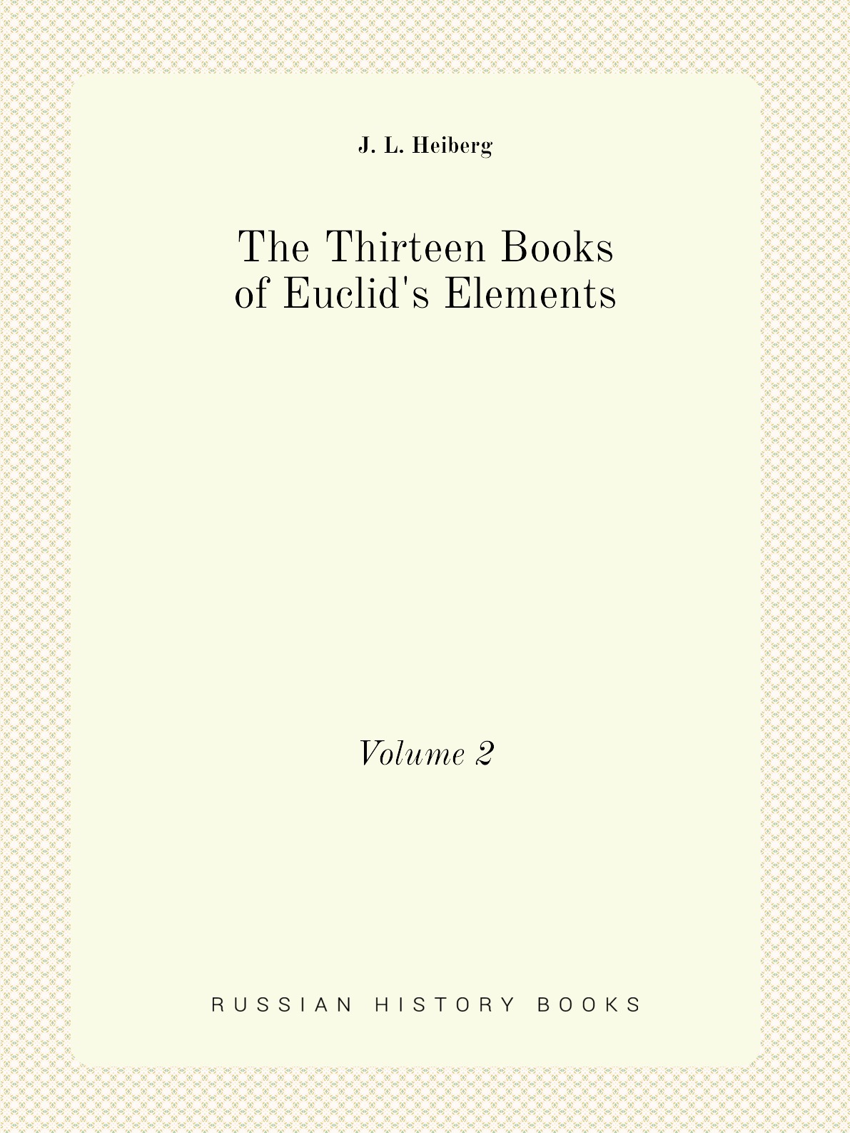 

The Thirteen Books of Euclid's Elements