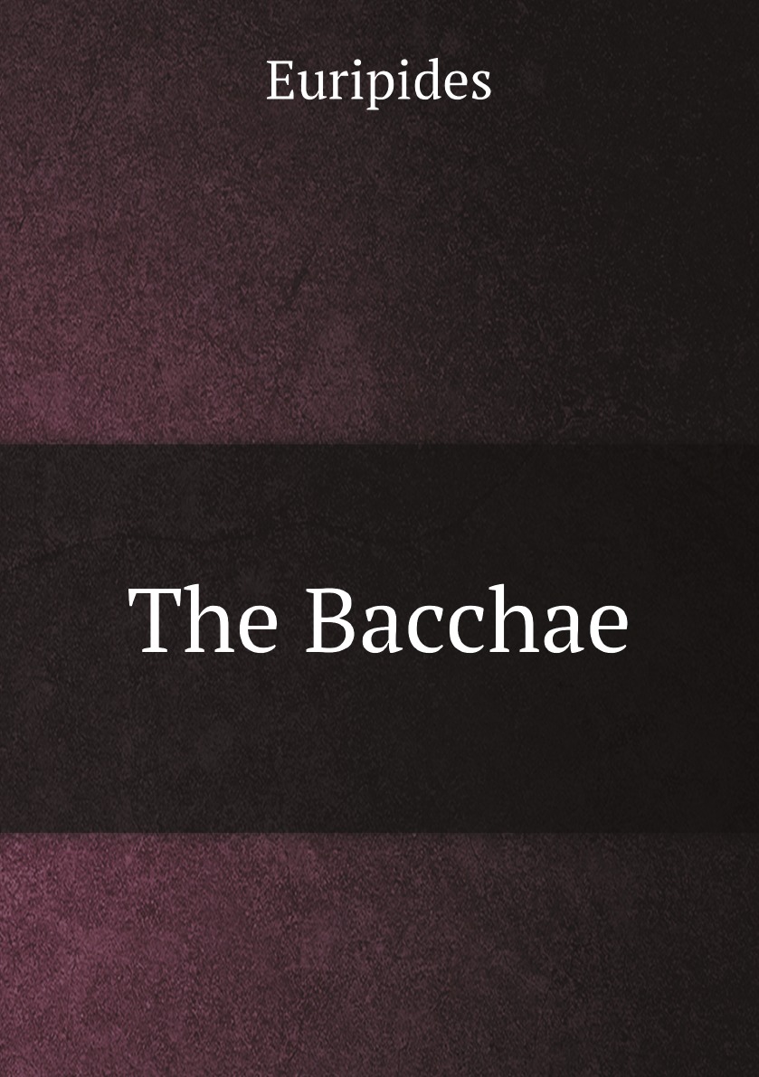 

The Bacchae