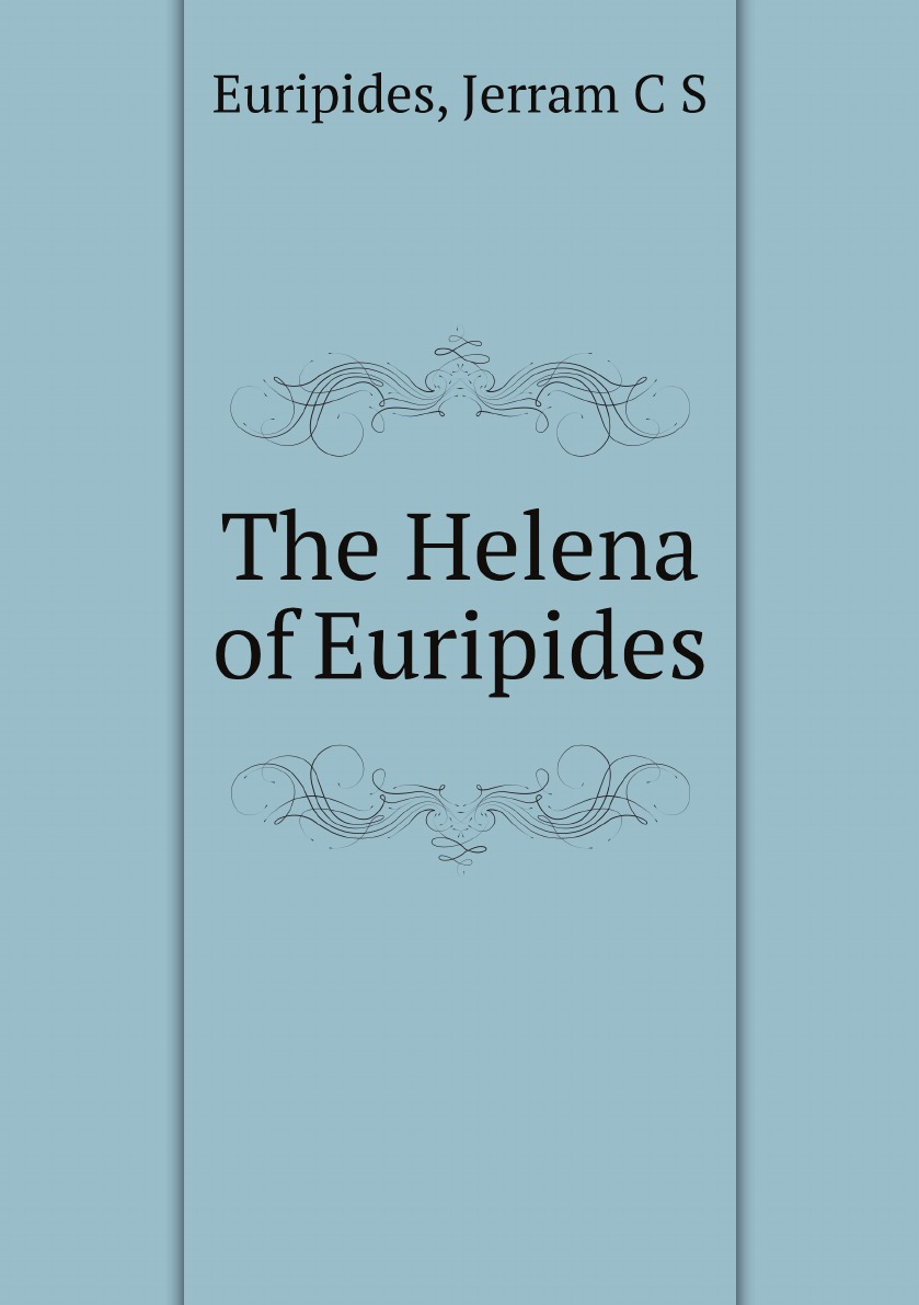 

The Helena of Euripides