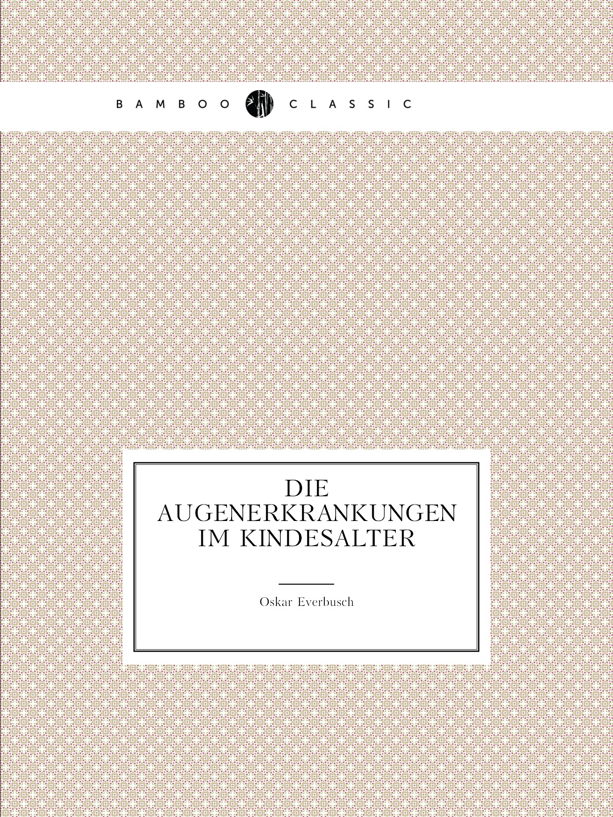 

Die Augenerkrankungen Im Kindesalter