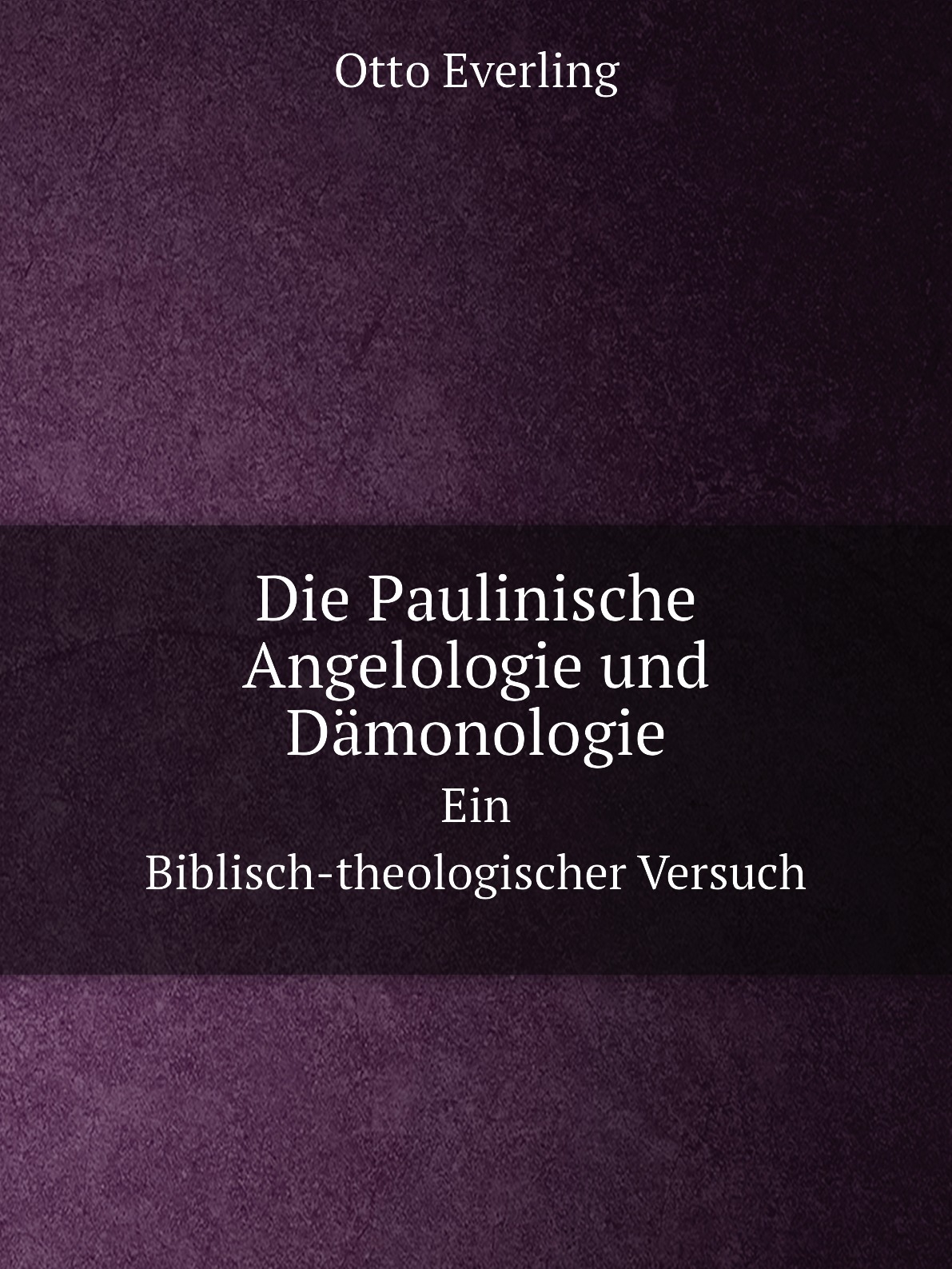 

Die Paulinische Angelologie und Damonologie