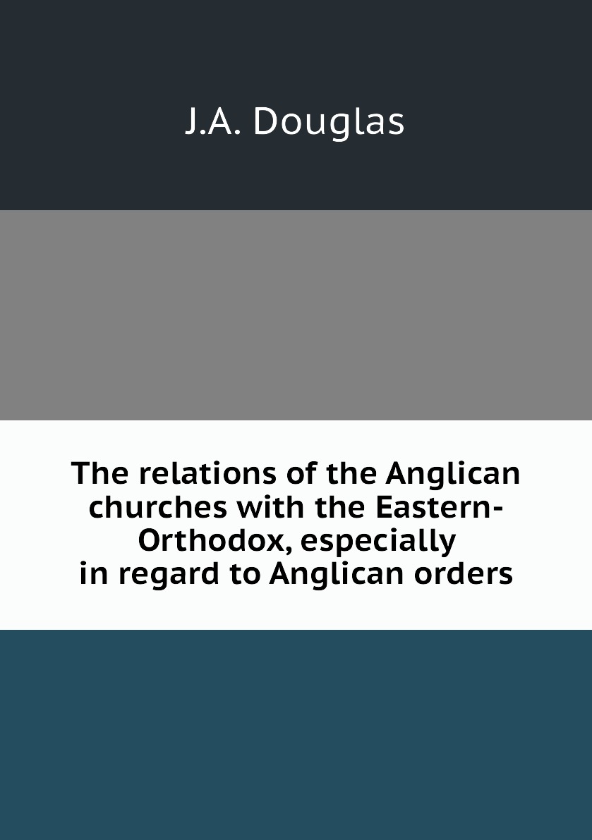 

The relations of the Anglican churches with the Eastern-Orthodox