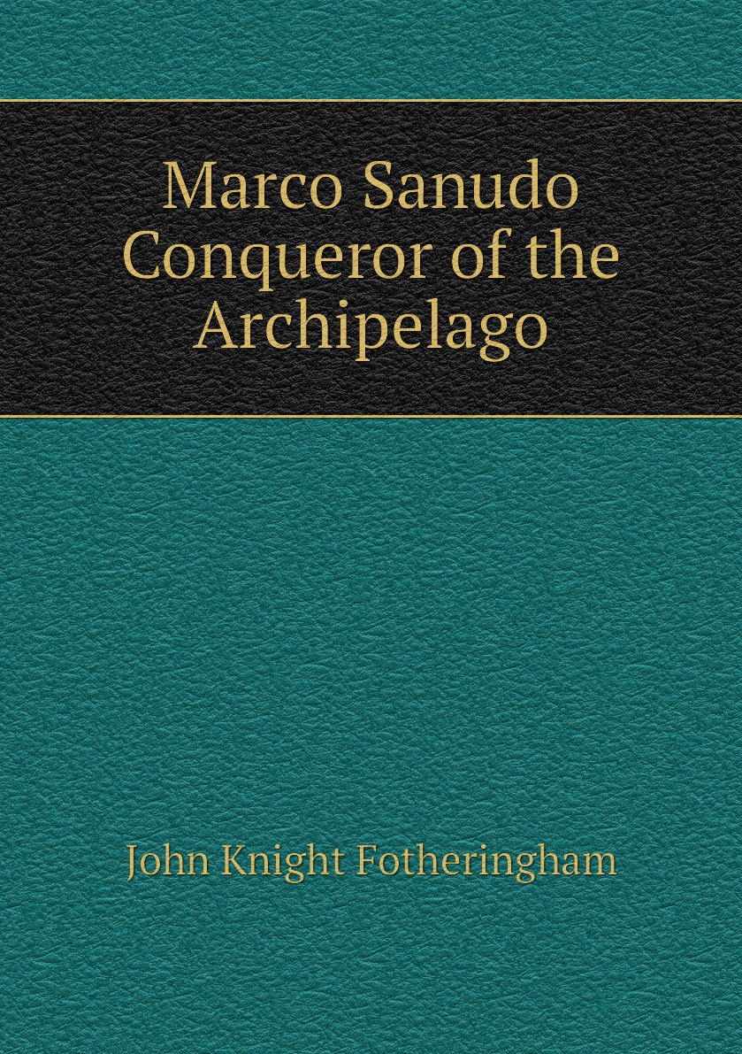 

Marco Sanudo. Conqueror of the Archipelago