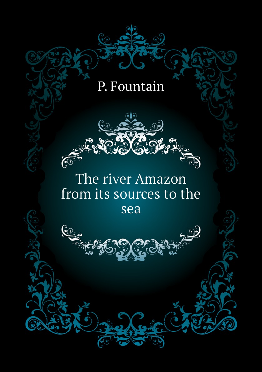 

The river Amazon from its sources to the sea
