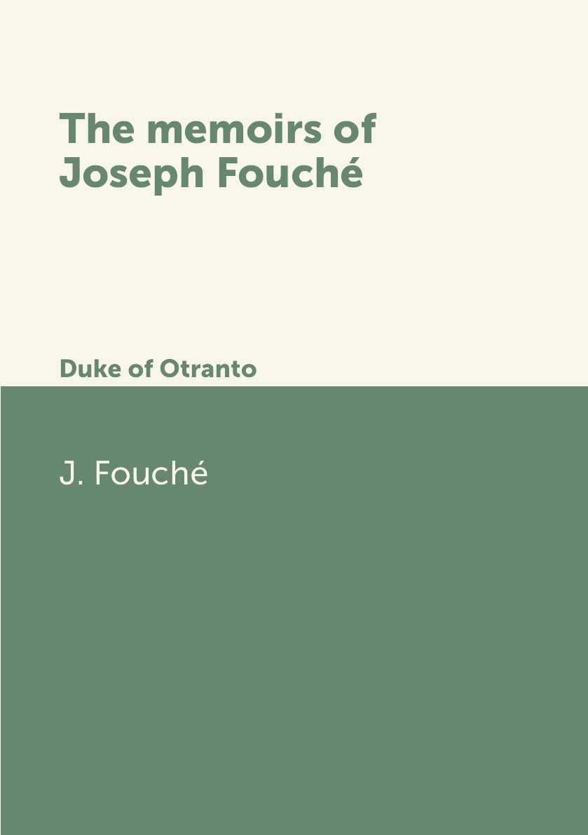 

The memoirs of Joseph Fouche