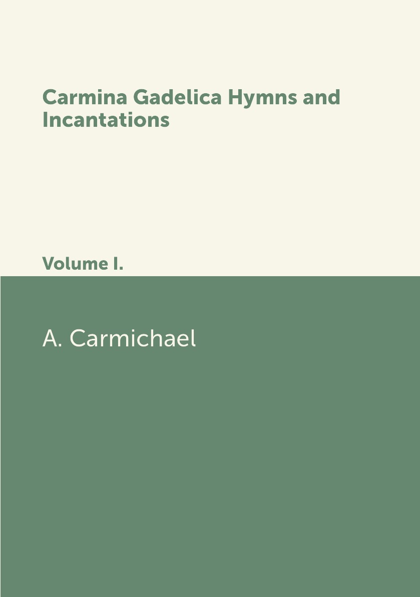 

Carmina Gadelica Hymns and Incantations