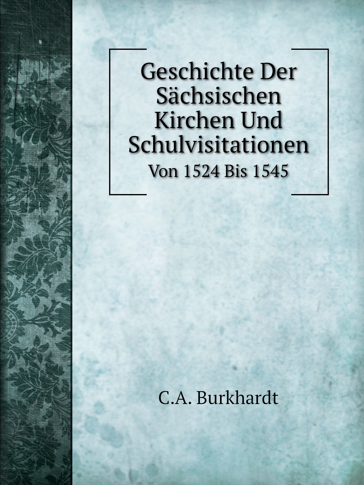 

Geschichte Der Sachsischen Kirchen Und Schulvisitationen