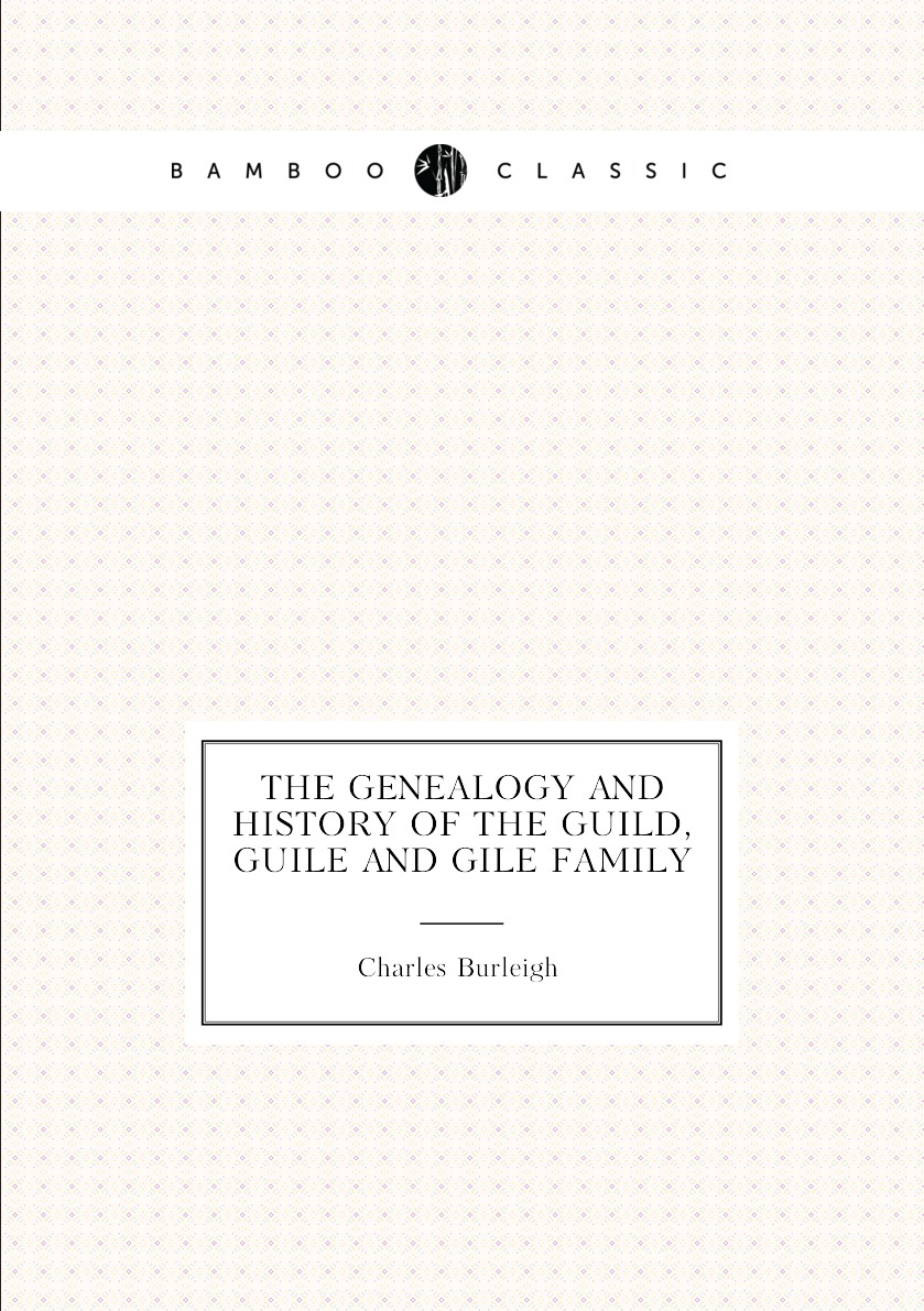 

The genealogy and history of the Guild, Guile and Gile family